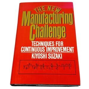 The New Manufacturing Challenge by Suzaki, Kiyoshi Techniques improvement 1987